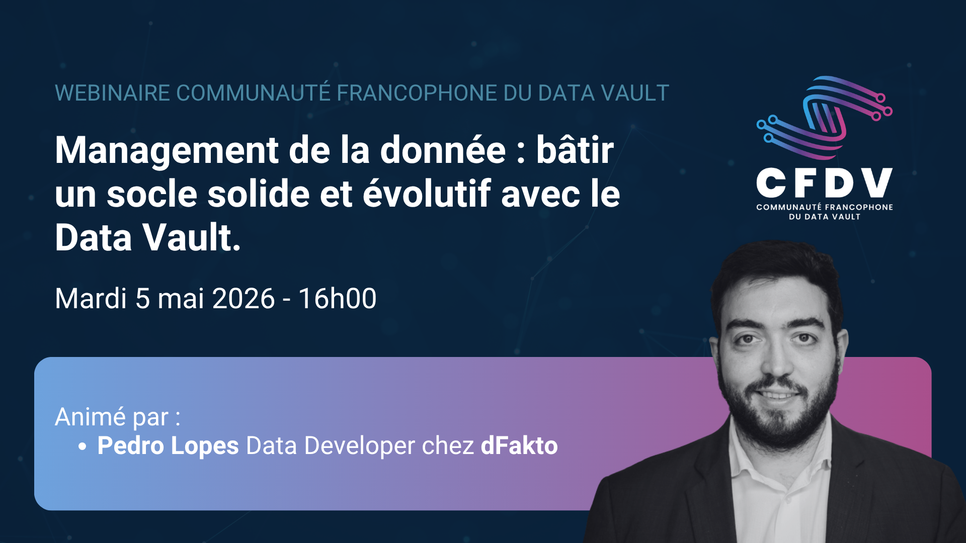 Webinaire sur l'Introduction au Data Vault : maîtriser les concepts clés et l'approche agile, présenté par Pedro Lopes de dFakto