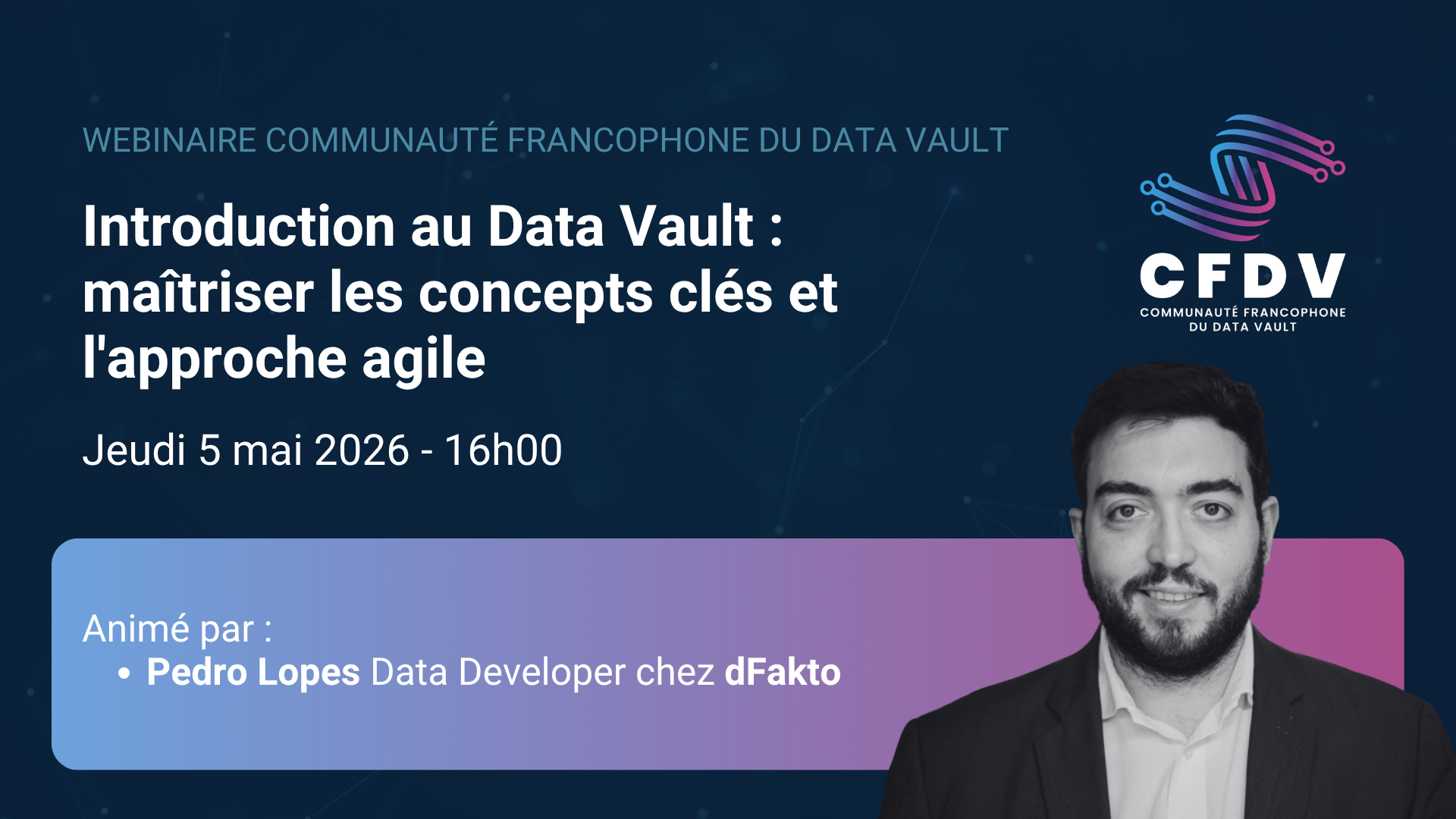 Webinaire sur l'Introduction au Data Vault : maîtriser les concepts clés et l'approche agile, présenté par Pedro Lopes de dFakto